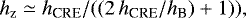 $ h_{\textrm{z}} \simeq h_{\textrm{CRE}} / ((2\,h_{\textrm{CRE}}/h_{\textrm{B}}) &#x002B;1)),$