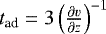 $t_{\textrm{ad}} = 3 \left(\frac{\partial{v}}{\partial z}\right)^{-1}$