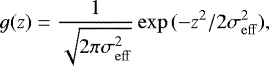 $\vspace&#x002A;{-8pt} g(z)=\frac{1}{\sqrt{2\pi\sigma_{\mathrm{eff}}^{2}}}\exp{(-z^{2}/2\sigma_{\mathrm{eff}}^{2})}, \vspace&#x002A;{-8pt} $