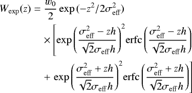 \begin{align}\vspace&#x002A;{-8pt} W_{\mathrm{exp}}(z) &=&\frac{w_{0}}{2}\exp{(-z^{2}/2\sigma_{\mathrm{eff}}^{2})} \\&#x002A; &&\times \left[\exp{\left(\frac{\sigma_{\mathrm{eff}}^{2}-{zh}}{\sqrt{2}\sigma_{\mathrm{eff}}h}\right)}^{2}\mathrm{erfc}\left(\frac{\sigma_{\mathrm{eff}}^{2}-{zh}}{\sqrt{2}\sigma_{\mathrm{eff}} h}\right) \right.\\&#x002A; && &#x002B; \left. \exp{\left(\frac{\sigma_{\mathrm{eff}}^{2}&#x002B;{zh}}{\sqrt{2}\sigma_{\mathrm{eff}} h}\right)}^{2}\mathrm{erfc}\left(\frac{\sigma_{\mathrm{eff}}^{2}&#x002B;zh}{\sqrt{2}\sigma_{\mathrm{eff}} h}\right) \right] \vspace&#x002A;{-8pt} \end{align}