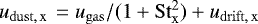 $u_{\mathrm{dust,\,x\,}} = {u_{\mathrm{gas}}}/{(1 &#x002B; \mathrm{St}_{\mathrm{x}}^2)} &#x002B; u_{\mathrm{drift,\,x}}$