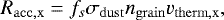 $ R_{\mathrm{acc,x}} = f_s \sigma_{\mathrm{dust}} n_{\mathrm{grain}} v_{\mathrm{therm,x}}, $
