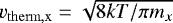$v_{\mathrm{therm,x}} = \sqrt{8kT / \pi m_x}$