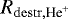 $R_{\mathrm{destr}, \textrm{He}^&#x002B;}$