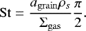 $ \mathrm{St} = \frac{a_{\mathrm{grain}}\rho_{s}}{{\UpSigma}_{\mathrm{gas}}}\frac{\pi}{2}. $