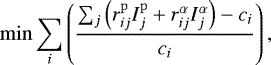 $\mathrm{min} \sum_i \left(\frac{\sum_j \left( r_{ij}^{\mathrm{p}} I_j^{\mathrm{p}} &#x002B; r_{ij}^{\alpha} I_j^{\alpha} \right) - c_i}{c_i}\right), $