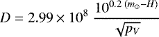 \begin{equation*}D = 2.99 \times 10^8 \; \frac{10^{0.2 \; (m_{\odot} - H)}}{\sqrt{{p_V}}} \end{equation*}