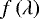 $f\left(\lambda\right)$