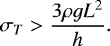 \begin{equation} \sigma_{T} > \frac{3\rho g L^{2}}{h}. \label{simplestress} \end{equation}
