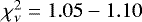 $\chi^2_\nu = 1.05-1.10$