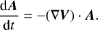 $ \frac{\textrm{d} \vec{A}}{\textrm{d} t}= - (\nabla \vec{V}) \cdot \vec{A}.$