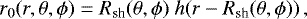 $ r_{0}(r,\theta,\phi) = R_{\textrm{sh}}(\theta,\phi) \ h \! \left( r - R_{\textrm{sh}}(\theta,\phi) \right),$
