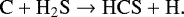 \begin{equation} \rm C + H_2S \rightarrow HCS + H. \label{reac:c+h2s} \end{equation}