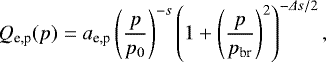 $ Q_{\textrm{e,p}}(p)=a_{\textrm{e,p}}\left(\frac{p}{p_0}\right)^{-s}\left(1&#x002B;\left(\frac{p}{p_{\textrm{br}}}\right)^2\right)^{-\Delta s/2}, $