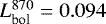 $L_{\textrm{bol}}^{870}=0.094$