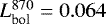 $L_{\textrm{bol}}^{870}=0.064$