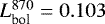 $L_{\textrm{bol}}^{870}=0.103$