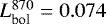 $L_{\textrm{bol}}^{870}=0.074$