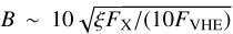 $B\sim10\sqrt{\xi F_{\textrm{X}} / (10 F_{\textrm{VHE}})}