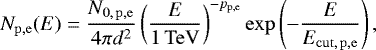 $N_{\mathrm{p},\mathrm{e}}(E) = \frac{N_{0,\,\mathrm{p},\mathrm{e}}}{4 \pi d^2} \left(\frac{E}{1\,\mathrm{TeV}}\right)^{-p_{\mathrm{p},\mathrm{e}}} \exp \left({-\frac{E}{E_{\mathrm{cut},\,\mathrm{p},\mathrm{e}}}}\right), $