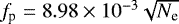 $f_{\textrm{p}}=8.98 \times 10^{-3} \sqrt{N_{\textrm{e}}}$
