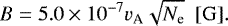 \begin{equation*} B=5.0\times10^{-7}v_{\textrm{A}}\sqrt{N_{\textrm{e}}} \ \ [\mathrm{G}].\end{equation*}