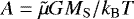 $A=\tilde{\mu}G{M_{\mathrm{S}}} /k_{\textrm{B}}T$