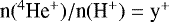 ${\textrm{n}({}^4\textrm{He}^&#x002B;)/\textrm{n}(\textrm{H}^&#x002B;) = \textrm{y}^&#x002B;}$