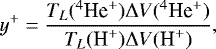 \begin{equation*}{y^&#x002B;} = \frac{T_L({}^4\textrm{He}^&#x002B;) {\mathrm{\Delta}} V({{}^4\textrm{He}^&#x002B;})}{T_L(\textrm{H}^&#x002B;){\mathrm{\Delta}} V(\textrm{H}^&#x002B;)}, \end{equation*}