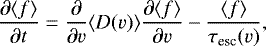 \begin{equation*}\frac{\partial \langle f \rangle}{\partial t} = \frac{\partial}{\partial v}\langle D(v)\rangle\frac{\partial \langle f\rangle}{\partial v} - \frac{\langle f\rangle}{\tau_{\textrm{esc}}(v)}, \end{equation*}