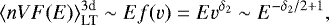 \begin{equation*}\langle n V F(E) \rangle_{\textrm{LT}}^{3\textrm{d}} \sim E f(v) = E v^{\delta_2} \sim E^{-\delta_2/2 &#x002B; 1}, \end{equation*}