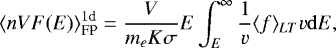 \begin{equation*} \langle n V F(E) \rangle^{1\textrm{d}}_{\textrm{FP}} = \frac{V}{m_e K \sigma} E \int_E^{\infty} \frac{1}{v} \langle f \rangle_{LT} v \mathrm{d}E, \end{equation*}