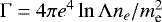 $\mathrm{\Gamma} = 4 \pi e^4 \ln \mathrm{\Lambda} n_e / m_{\textrm{e}}^2$