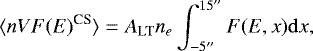 \begin{equation*}\langle n V F(E)^{\textrm{CS}}\rangle = A_{\textrm{LT}} n_e \int_{-5&#x0027;&#x0027;}^{15&#x0027;&#x0027;} F(E,x) \mathrm{d}x, \vspace*{-8pt} \end{equation*}