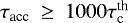 $\tau_{\textrm{acc}}~\ge~1000 \tau_{\textrm{c}}^{\textrm{th}}$