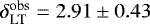 $\delta^{\textrm{obs}}_{\textrm{LT}} = 2.91 \pm 0.43$