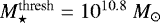 $M_{\star}^{\textrm{thresh}}=10^{10.8}\ M_{\odot}$