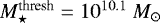 $M_{\star}^{\textrm{thresh}}=10^{10.1}\ M_{\odot}$