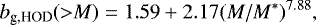 \begin{equation*} b_{\textrm{g,HOD}}({>}M) = 1.59&#x002B;2.17(M/M^*)^{7.88},\end{equation*}