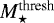 $M_{\star}^{\textrm{thresh}}$