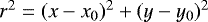 $r^{2} = (x-x_{0})^2&#x002B;(y-y_{0})^2$