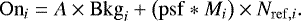 \begin{equation*}\mathrm{On}_{i} = A \times \mathrm{Bkg}_{i} &#x002B; \left(\mathrm{psf} \ast M_{i}\right) \times N_{\mathrm{ref},i}. \end{equation*}