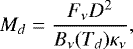 \begin{equation*} M_{d} = \dfrac{F_{\nu} D^{2}}{B_{\nu}( T_{d} ) \kappa_{\nu}},\end{equation*}