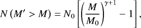 \begin{equation*} N\left(M&#x0027; > M \right) = N_{0}\left[\left( \dfrac{M}{M_{0}}\right) ^{\gamma &#x002B; 1} - 1\right],\end{equation*}