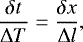 \begin{align*}\frac{\delta t}{\mathrm{\Delta} T} = \frac{\delta x}{\mathrm{\Delta} l}, \vspace*{-2pt}\end{align*}