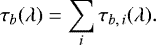 \begin{equation*}\tau_{b}(\lambda) = \sum_i\tau_{b,\,i}(\lambda). \end{equation*}