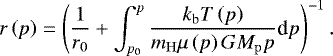 \begin{equation*}r\left (p\right ) =\left (\dfrac{1}{r_{0}} &#x002B; \int_{p_{0}}^{p} \dfrac{k_{\mathrm{b}} T\left (p\right )}{m_{\mathrm{H}}\mu\left (p\right ) G M_{\mathrm{p}}p}\textrm{d}p\right )^{-1}. \end{equation*}