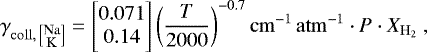 \begin{equation*} \gamma_{\mathrm{coll},\,\left[\substack{\mathrm{Na} \\ \mathrm{K}}\right]} = \begin{bmatrix}0.071\\0.14\end{bmatrix}\left (\dfrac{T}{2000}\right )^{-0.7} \mathrm{cm}^{-1}\, \mathrm{atm}^{-1} \cdot P\cdot X_{\mathrm{H_2}}\ , \end{equation*}