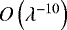 $O\left (\lambda^{-10}\right )$