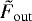 $\tilde{F}_{\mathrm{out}}$